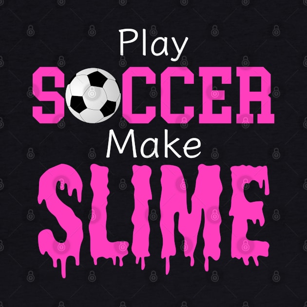 Slime Soccer Outfit - Slime Queen Play Soccer Make Slime, Funny Football Sport Design Gift by Printofi.com